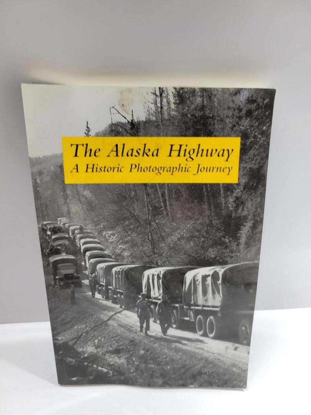 The Alaska Highway Historic Photographic Journey Jane Haigh Black PB Canada